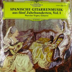 Пластинка Narciso Yepes Spanische Gitarrenmusik Aus Fünf Jahrhunderten, Vol. 1